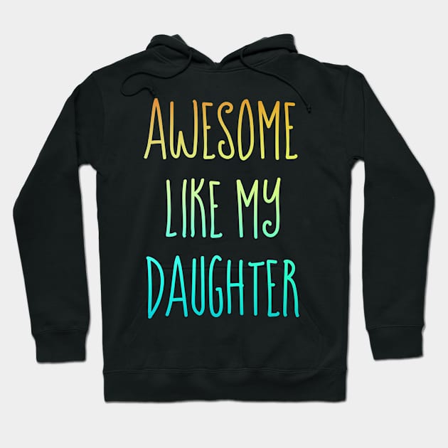 Awesome like my daughter Hoodie by Horisondesignz